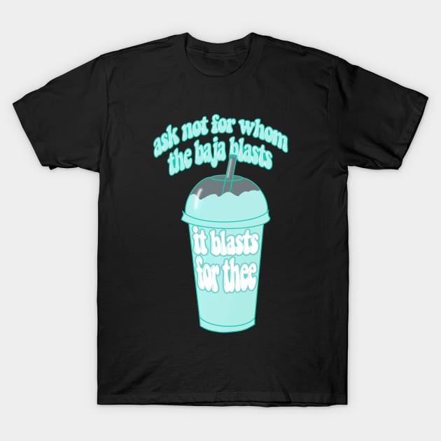 It blasts for thee T-Shirt by goblinbabe